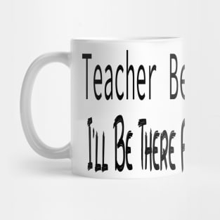 Teacher Besties I'll Be There For You Mug